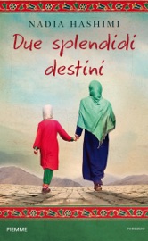 Due splendidi destini - Nadia Hashimi