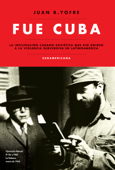 Fue Cuba - Juan B. Yofre