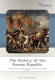 The History of the Roman Republic - Theodor Mommsen