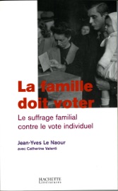 La famille doit voter - Jean-Yves Le Naour & Catherine Valenti