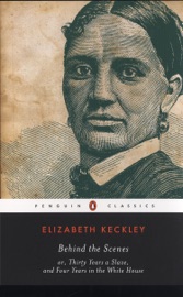 Behind the Scenes - Elizabeth Keckley & William L. Andrews