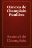 Œuvres de Champlain Punliées - Samuel de Champlain