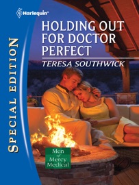 Holding Out for Doctor Perfect - Teresa Southwick
