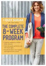 I Quit Sugar: The Complete 8-Week Program