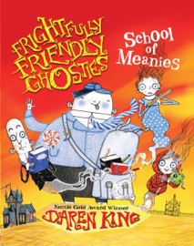 Frightfully Friendly Ghosties: School of Meanies - Daren King & David Roberts