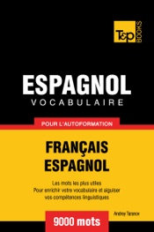 Vocabulaire Français-Espagnol pour l'autoformation: 9000 mots