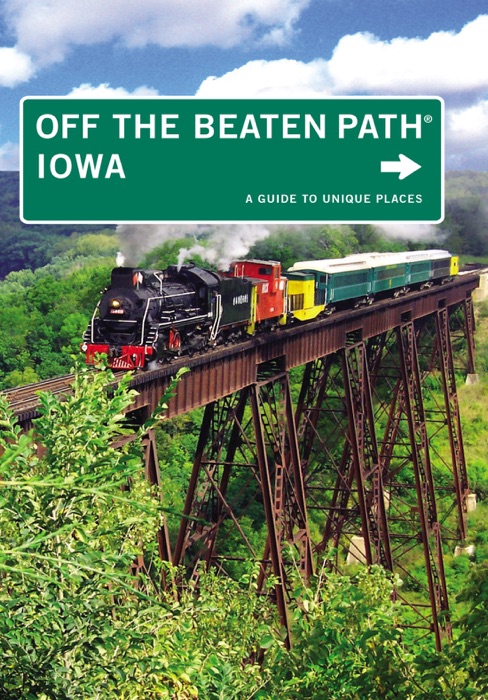 Off The Beaten Path® Iowa: 9th Edition