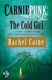 Carniepunk: The Cold Girl - Rachel Caine