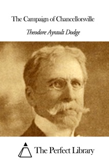 The Campaign of Chancellorsville by Theodore Ayrault Dodge