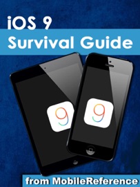 iOS 9 Survival Guide: Step-by-Step User Guide for iOS9 on the iPhone, iPad, and iPod Touch: New Features, Getting Started, Tips and Tricks