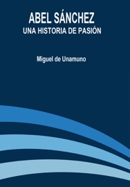Abel Sánchez - una Historia de Pasión - Miguel De Unamuno