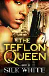 The Teflon Queen PT 1 by Silk White Book Summary, Reviews and Downlod