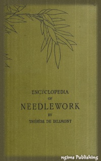 Encyclopedia of Needlework (Illustrated) by Thérèse de Dillmont