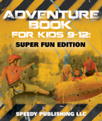 Adventure Book For Kids 9-12 - Speedy Publishing