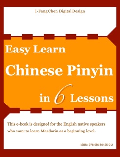 Easy Learn Chinese Pinyin in 6 Lessons by I-Fang Chen