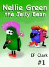 Nellie Green the Jelly Bean by EF Clark Book Summary, Reviews and Downlod