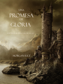 Una Promesa De Gloria (Libro #5 de El Anillo del Hechicero) - Morgan Rice