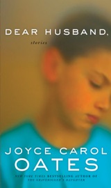 Dear Husband - Joyce Carol Oates