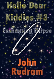 Hello Dear Kiddies! #3 Enchanting Ellipse - John Rudram