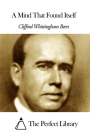 A Mind That Found Itself - Clifford Whittingham Beers