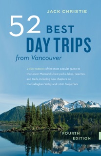 52 Best Day Trips from Vancouver by Jack Christie