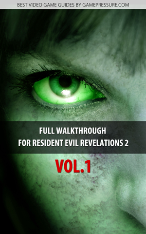 Read&Download Full Walkthrough for Resident Evil Revelations 2 Vol.1 Book by Norbert Jedrychowski&GRY-Online S.A. Online Read&Download Full Walkthrough for Resident Evil Revelations 2 Vol.1 Book by Norbert Jedrychowski&GRY-Online S.A. Online