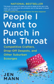 People I Want to Punch in the Throat - Jen Mann