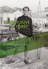 Dans la nuit et le vent : entre fleuve et forêt - Patrick Leigh Fermor