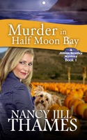 Murder in Half Moon Bay Book 1 (Jillian Bradley Mysteries Series Book 1)