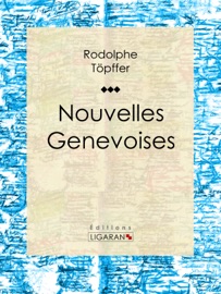 Nouvelles genevoises - Rodolphe Töpffer & Ligaran