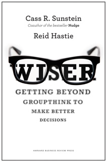 Wiser by Cass R. Sunstein & Reid Hastie