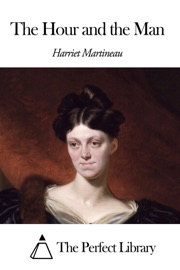 The Hour and the Man - Harriet Martineau