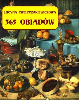 365 obiadów + jadłospis na cały rok by Lucyna Ćwierczakiewiczowa