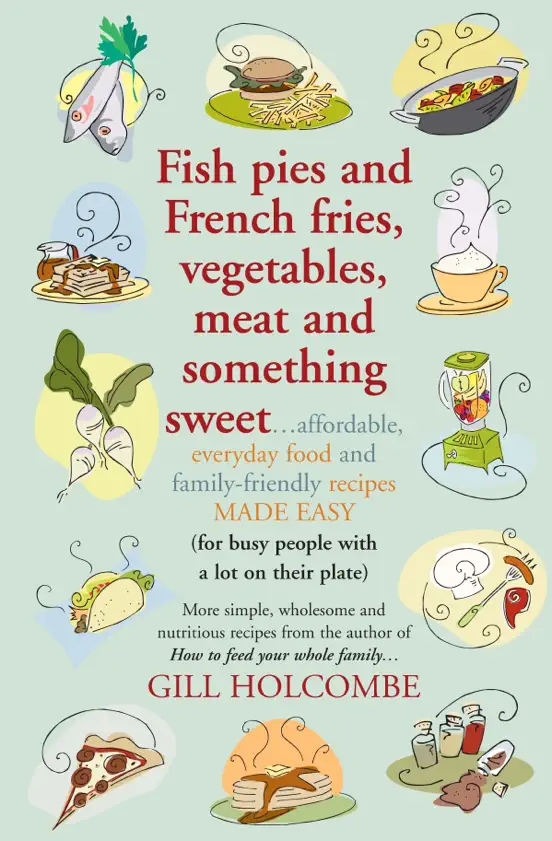 Fish Pies and French Fries, Vegetables, Meat and Something Sweet