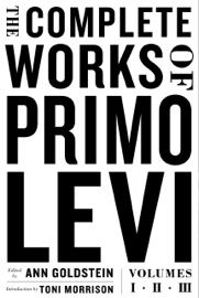 The Complete Works of Primo Levi - Primo Levi & Ann Goldstein