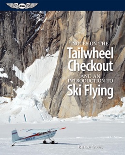 Notes on the Tailwheel Checkout and an Introduction to Ski Flying by Burke Mees