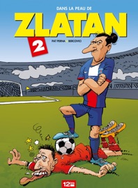 Dans la peau de Zlatan - Tome 02 - Philippe Bercovici & Patrice Perna