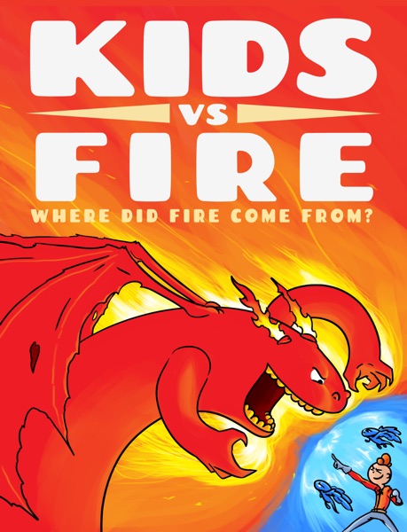 Kids vs Fire: Where Did Fire Come From?