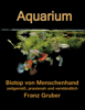 Aquarium-Biotop von Menschenhand - Franz Xaver Gruber