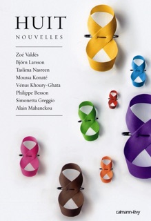 Huit - Nouvelles by Björn Larsson, Taslima Nasreen, Vénus Khoury-Ghata, Zoé Valdés, Simonetta Greggio, Moussa Konaté, Philippe Besson & Alain Mabanckou