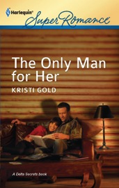 The Only Man for Her - Kristi Gold