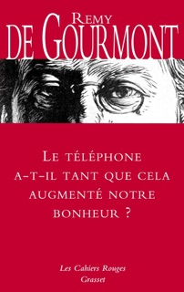 Le téléphone a-t-il tant que cela augmenté notre bonheur ? by Remy de Gourmont