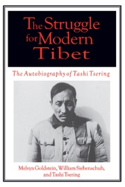 The Struggle for Modern Tibet: The Autobiography of Tashi Tsering - Melvyn C. Goldstein, William R Siebenschuh & Tashi Tsering