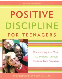 Positive Discipline for Teenagers, Revised 2nd Edition - Jane Nelsen, Ed.D. & Lynn Lott