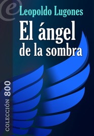 El ángel de la sombra - Leopoldo Lugones