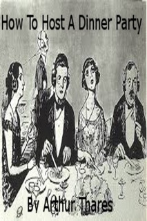 How to Host a Dinner Party by Arthur Thares