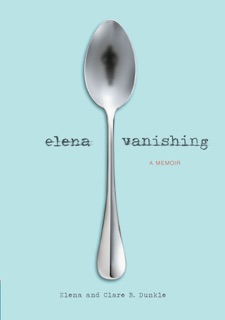 Elena Vanishing by Elena Dunkle & Dunkle