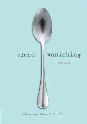 Elena Vanishing by Elena Dunkle & Dunkle book