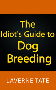 The Idiot's Guide to Dog Breeding - LaVerne Tate Cover Art
