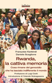 Rwanda, la cattiva memoria - Daniele Scaglione & Françoise Kankindi